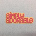 SIMPLY ADORABLE Serendipity Custom Scrapbook Die Cuts - Image 5