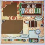 Storytellers Page Kit SEE THE WORLD (2) 12"X12" Scrapbook Layouts