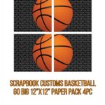 Scrapbook Customs BASKETBALL GO BIG 12”X12” Paper Pack 4pc