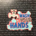 Corona Covid-19 Quarantine Scrapbook DieCuts WASH YOUR HANDS - Image 7
