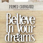 Birdie Primed Chipboard BELIEVE IN YOUR DREAMS 1pc