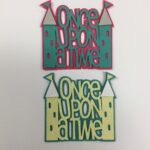 ONCE UPON A TIME Custom Scrapbook Die Cuts