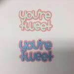 YOU’RE TWEET Serendipity Custom Scrapbook Die Cuts