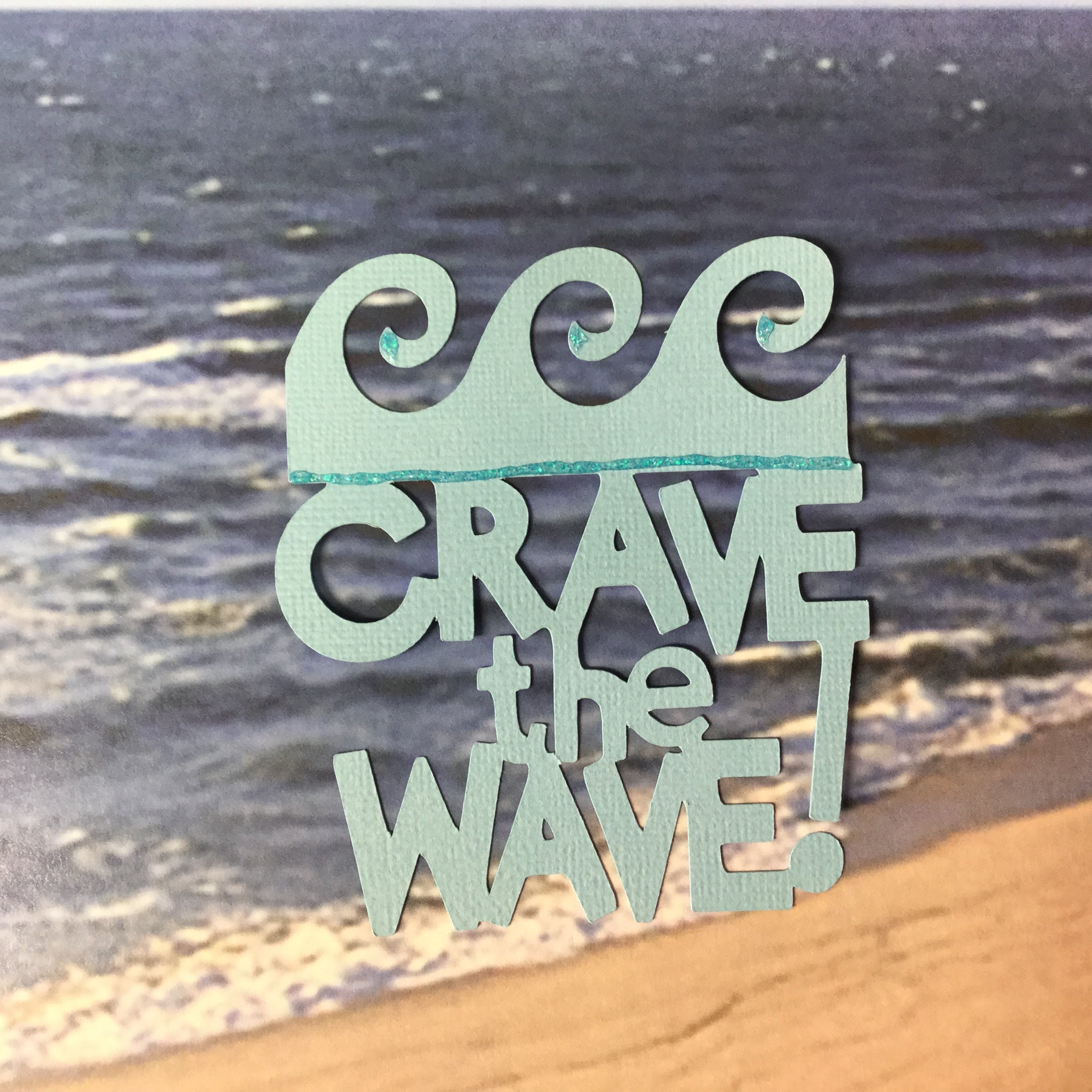 622D8EA7-6C65-4FCE-BFC0-33B7ECB80564.jpg CRAVE THE WAVE Custom Scrapbook Die Cut Embellishment - Image 1