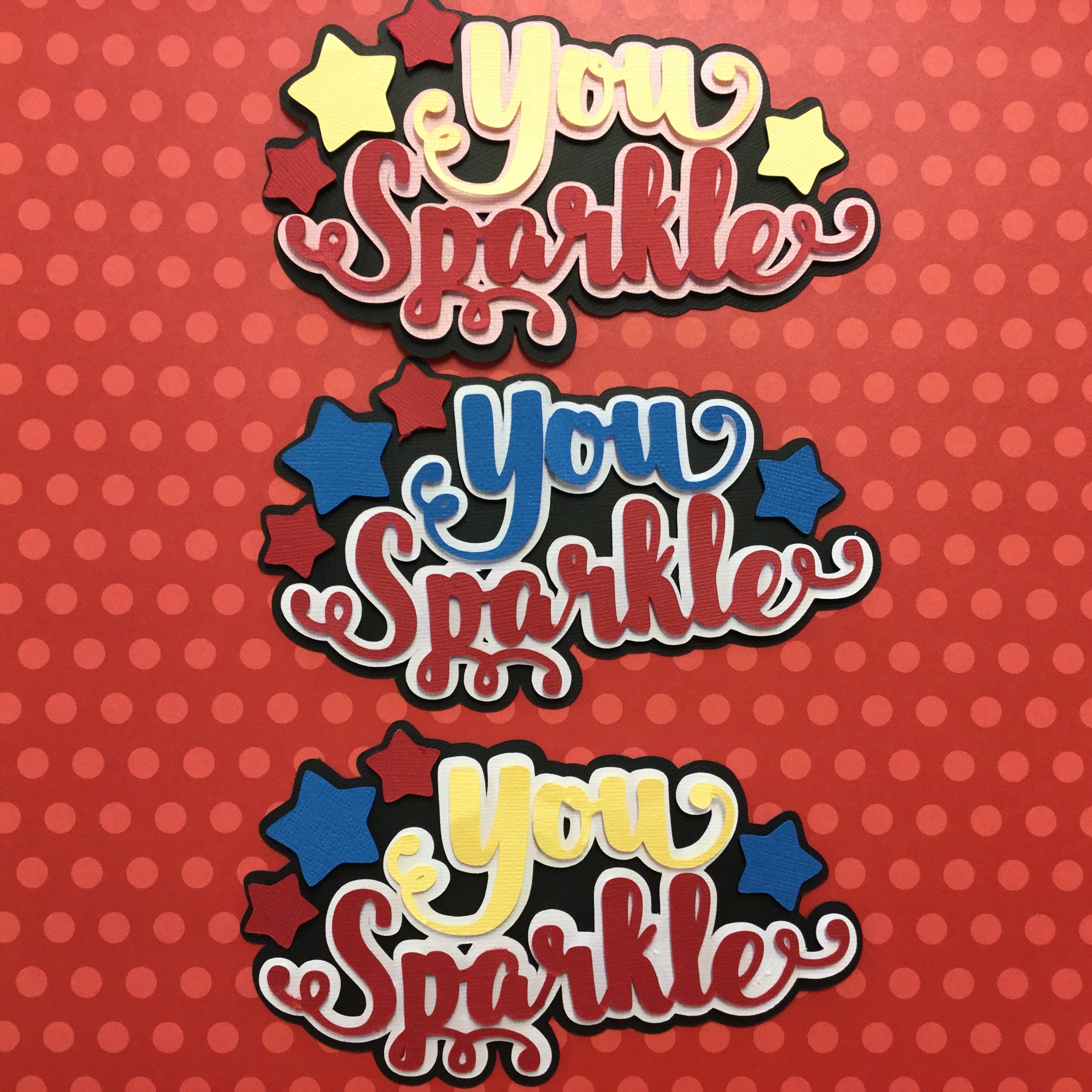 6B921CE3-37E3-4284-81B1-A5873F91764A.jpg YOU SPARKLE Custom Scrapbook Die Cuts - Image 1