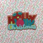HOLLY JOLLY CHRISTMAS Scrapbook Die Cut Embellishments
