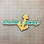 ANCHOR’S AWAY Diecut 3D Scrapbook Embellishment