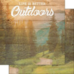 OUTDOORS, LIFE IS BETTER DS 12"X12" Paper Scrapbook Customs