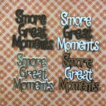 S’MORE GREAT MOMENTS Camping Smore Scrapbook DieCuts