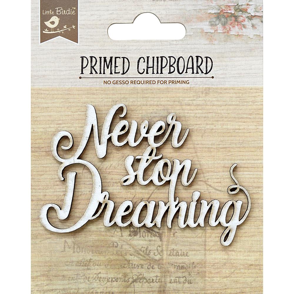image_286910b6-aff4-4842-8843-1ce76b2595d4.jpg Little Birdie Primed Chipboard NEVER STOP DREAMING 1pc - Image 1