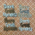 S’MORE GREAT MOMENTS Camping Smore Scrapbook DieCuts - Image 2