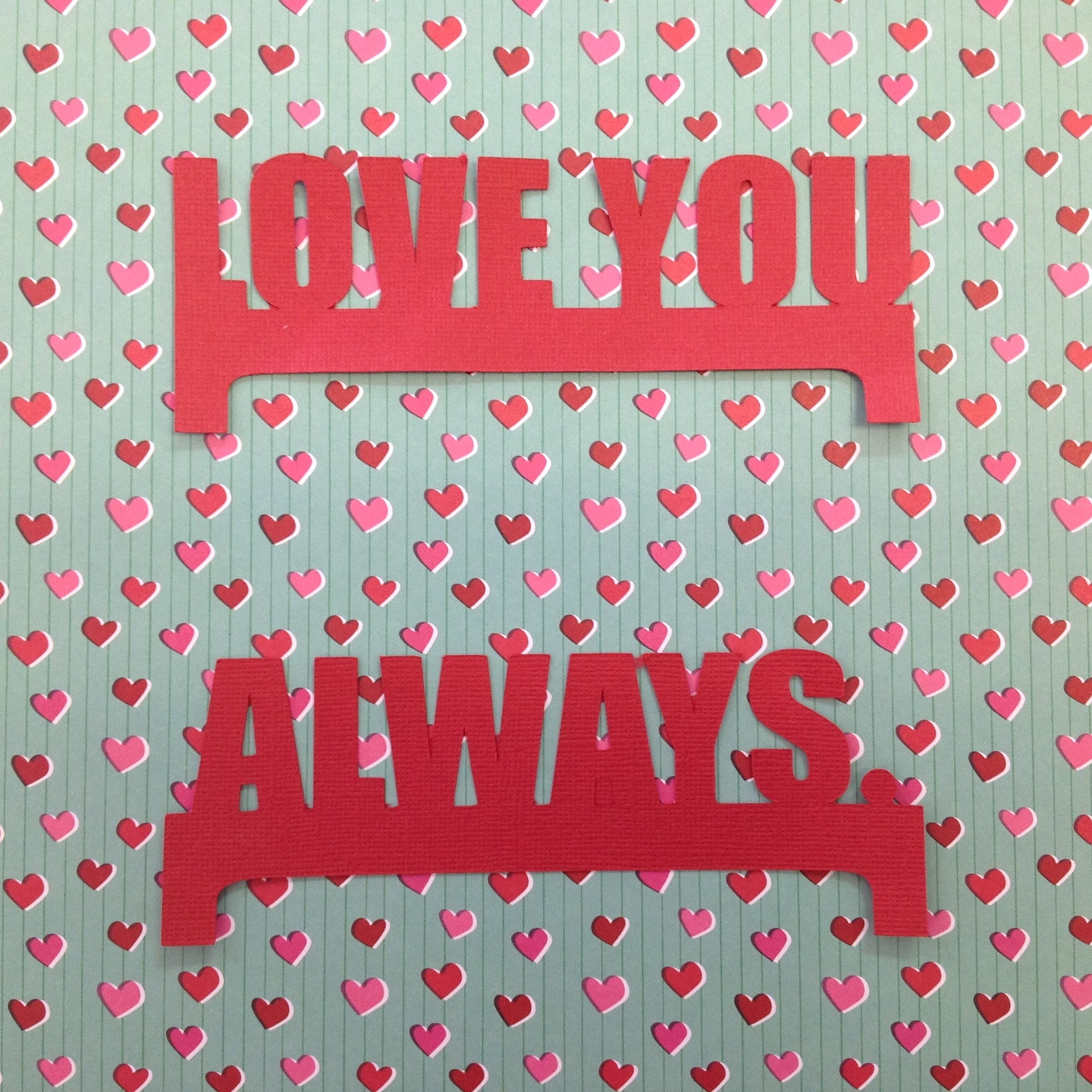 image_83fb3e40-febb-4fd7-8f05-2e4b336657bf.jpeg LOVE YOU ALWAYS Valentine Die Cut - Image 1