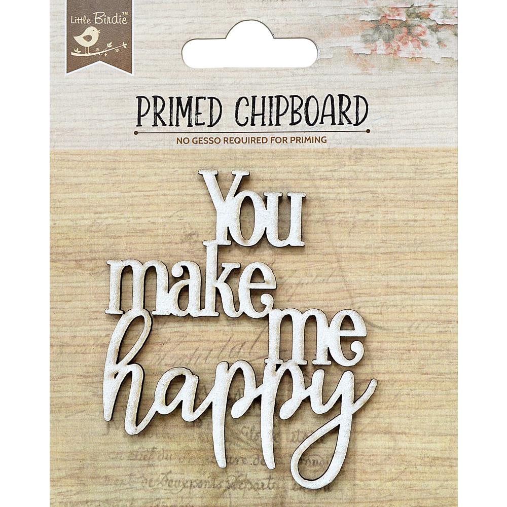 image_a6daf828-3edf-402e-8d4e-cbcbbd3a6154.jpg Little Birdie Primed Chipboard YOU MAKE ME HAPPY 1pc - Image 1