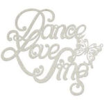 Fabscraps DANCE LOVE SING  Die-Cut Grey Chipboard Word